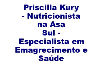priscilla kury nutricionista na asa sul especialista em emagrecimento e saude